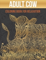 Adult cow coloring book for relaxation: Creative heaven coloring book for adult B08QSDRDY8 Book Cover