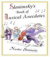 Slonimsky's Book of Musical Anecdotes 0028648684 Book Cover