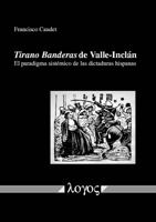 Tirano Banderas de Valle-Inclan: El Paradigma Sistemico de Las Dictaduras Hispanas 3832542582 Book Cover