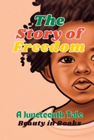 The Story of Freedom: A Juneteenth Tale 1961634066 Book Cover