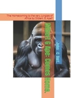 Dilbert G Ape: Comes Home.: The Homecoming to the very Jungles of Africa by Dilbert. G. Ape? B0FKTQL54N Book Cover
