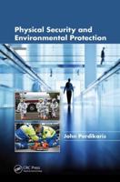 Physical Security and Environmental Protection 1482211947 Book Cover