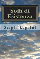 Soffi di Esistenza: Il soffio dell'Arte e della Poesia, che trasforma la Vita 1722162651 Book Cover