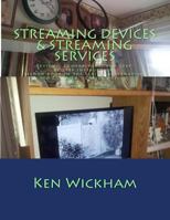 Streaming Devices + Streaming Services: Reviews, Comparisons, and Step-By-Step Instructions 1500399272 Book Cover