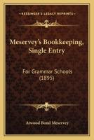 Meservey's Bookkeeping, Single Entry: For Grammar Schools 143704459X Book Cover