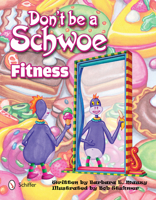 Don't Be a Schwoe: Fitness: Fitness 0764342959 Book Cover