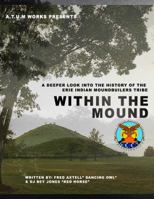 Within The Mound: A Deeper Look Into The History Of The Erie Indian Moundbuilders Tribe 1952382084 Book Cover