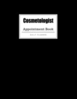 Cosmetologist Appointment Book: Weekly Cosmetologist Appointment Book, Daily Appointment Book with Hourly and 15-Minute Intervals (8.5 x 11 - 109 Pages ) 1696845645 Book Cover