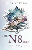 The N8 Self: You are more than your Mind, Body, & Emotions B0F6KQQK5N Book Cover
