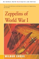 Zeppelins of World War I: The Dramatic Story of Germany's Lethal Airships 1557783829 Book Cover