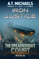 Iron Justice (The Dreadnought Court) B0GC2LPKLX Book Cover