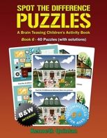 Spot the Difference Puzzles - Book 6: A Brain Teasing Children's Activity Book 1523357312 Book Cover