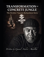 Transformation of Concrete Jungle: The Brother Naazim Richardson Story B0GTVXXTSQ Book Cover
