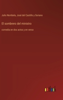 El sombrero del ministro: comedia en dos actos y en verso (Spanish Edition) 3368054066 Book Cover