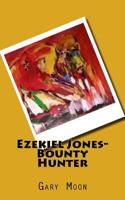 Ezekiel Jones-Bounty Hunter 1534722793 Book Cover