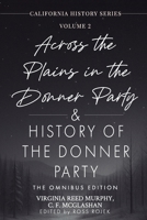 Across the Plains in the Donner Party & History of the Donner Party Omnibus Edition: California's Darkest Winter: True Stories of Hope, Despair, and ... Party Disaster (California History Series) 1967659036 Book Cover