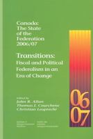 Canada: The State of the Federation 2006/07: Transitions: Fiscal and Political Federalism in an Era of Change 1553391896 Book Cover