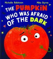 The Pumpkin Who Was Afraid of the Dark 1684647282 Book Cover