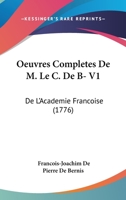 Oeuvres Completes De M. Le C. De B- V1: De L'Academie Francoise 110460342X Book Cover