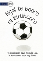 I Am A Soccer Ball - Ngai te booro ni butibooro 1922844462 Book Cover