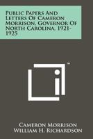 Public Papers and Letters of Cameron Morrison, Governor of North Carolina, 1921-1925 1258144875 Book Cover