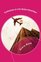 Confessions of a Fat Airline Stewardess 1507884508 Book Cover