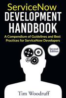Servicenow Development Handbook - Second Edition: A Compendium of Pro-Tips, Guidelines, and Best Practices for Servicenow Developers 1983092134 Book Cover
