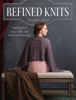 Refined Knits: Sophisticated Lace, Cable, and Aran Lace Knitwear 163250068X Book Cover