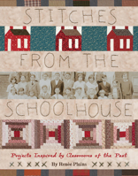 Stitches from the Schoolhouse: Projects Inspired by Classrooms of the Past 193536295X Book Cover