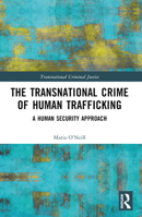 The Transnational Crime of Human Trafficking: A Human Security Approach 103255262X Book Cover