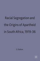 Racial Segregation and the Origins of Apartheid in South Africa, 1919–36 1349200433 Book Cover