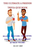 The Ultimate a Friends Trivia Quiz Book: Related Questions For Central Park Cafe and Relationship Between Friends B089TRXV4M Book Cover