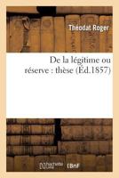 de La La(c)Gitime Ou Ra(c)Serve: Tha]se 2011289793 Book Cover