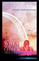 When Morning Comes: Moments of Struggle, Strength and Salvation 1598582666 Book Cover
