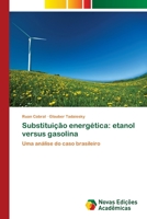 Substituição energética: etanol versus gasolina: Uma análise do caso brasileiro 6139633311 Book Cover