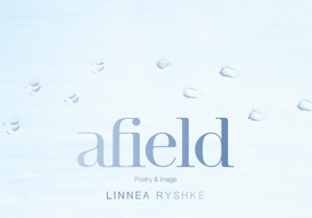 Afield: Poetry and Image 1590567579 Book Cover