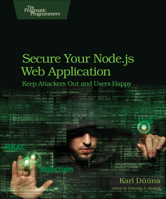 Secure Your Node.Js Web Application: Keep Attackers Out and Users Happy 1680500856 Book Cover