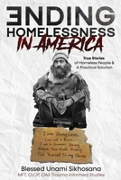 Ending Homelessness in America: True Stories of Homeless People & A Practical Solution 9692293904 Book Cover