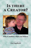 Is There a Creator? Why It Matters What You Believe! 1609107594 Book Cover