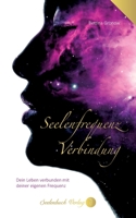 Seelenfrequenz Verbindung: Dein Leben verbunden mit deiner eigenen Frequenz. 3910337074 Book Cover