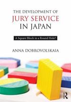 The Development of Jury Service in Japan: A Square Block in a Round Hole? 036759613X Book Cover