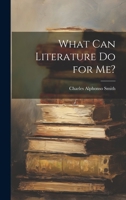 What Can Literature Do for Me? 1020314087 Book Cover