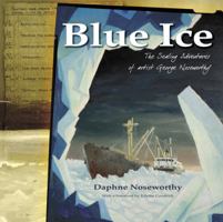 Blue Ice: The Sealing Adventures of Artist George Noseworthy 1897174381 Book Cover