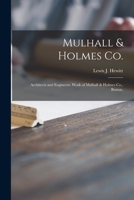 Mulhall & Holmes Co.: Architects and Engineers. Work of Mulhall & Holmes Co., Boston. 101445753X Book Cover