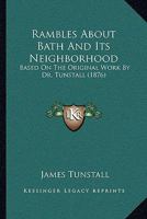 Rambles About Bath And Its Neighborhood: Based On The Original Work By Dr. Tunstall 1164953540 Book Cover