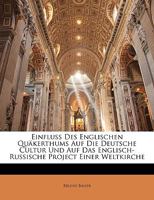 Einfluss Des Englischen Qu�kerthums Auf Die Deutsche Cultur Und Auf Das Englisch-Russische Project Einer Weltkirche 1147677158 Book Cover