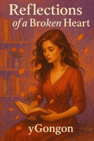 Reflections of a Broken Heart B0F8R8X2BX Book Cover