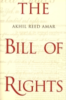 The Bill of Rights: Creation and Reconstruction 0300082770 Book Cover