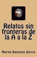Relatos Sin Fronteras de La A A La Z 1517117755 Book Cover