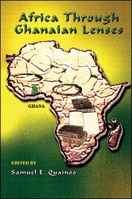 Africa Through Ghanaian Lenses 1586840231 Book Cover